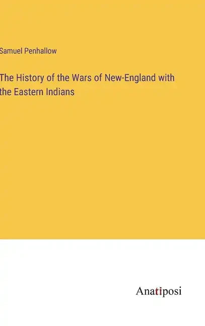 The History of the Wars of New-England with the Eastern Indians - Hardcover