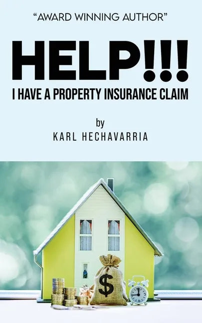 HELP!!! I Have A Property Insurance Claim - Paperback