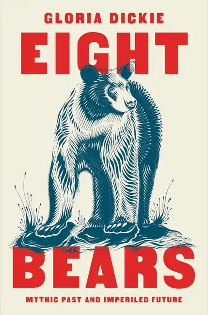Eight Bears: Mythic Past and Imperiled Future - Hardcover