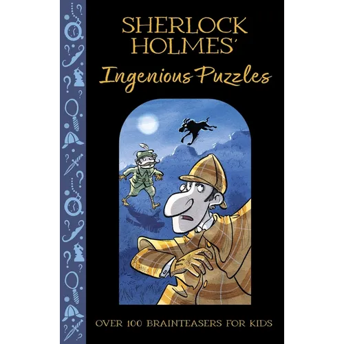 Sherlock Holmes' Ingenious Puzzles: Over 100 Brainteasers for Kids - Paperback