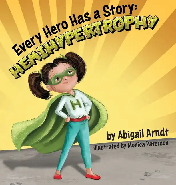 Every Hero Has A Story: Hemihypertrophy - Hardcover