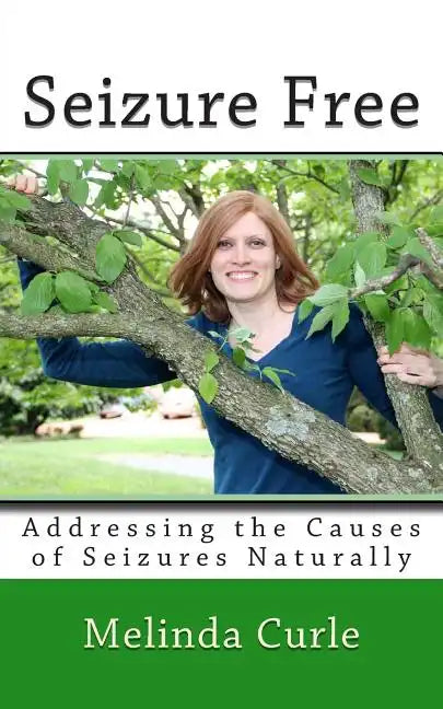 Seizure Free: Addressing the Causes of Seizures Naturally - Paperback