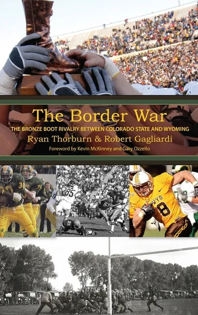 The Border War: The Bronze Boot Rivalry Between Colorado State and Wyoming - Hardcover