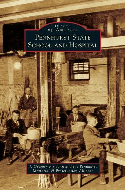 Pennhurst State School and Hospital - Hardcover