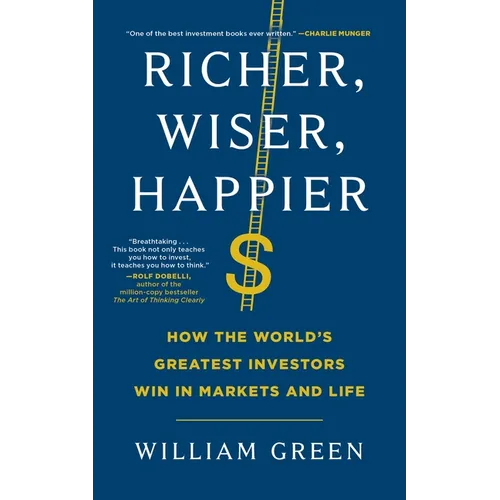 Richer, Wiser, Happier: How the World's Greatest Investors Win in Markets and Life - Paperback