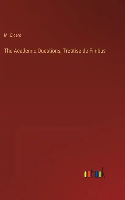 The Academic Questions, Treatise de Finibus - Hardcover