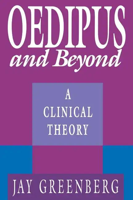 Oedipus and Beyond: A Clinical Theory - Paperback