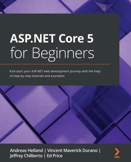 ASP.NET Core 5 for Beginners: Kick-start your ASP.NET web development journey with the help of step-by-step tutorials and examples - Paperback
