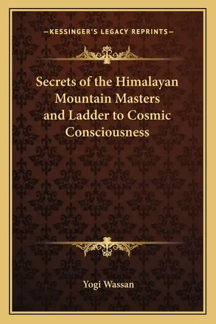 Secrets of the Himalayan Mountain Masters and Ladder to Cosmic Consciousness - Paperback