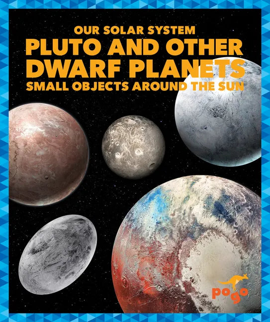 Pluto and Other Dwarf Planets: Small Objects Around the Sun - Library Binding