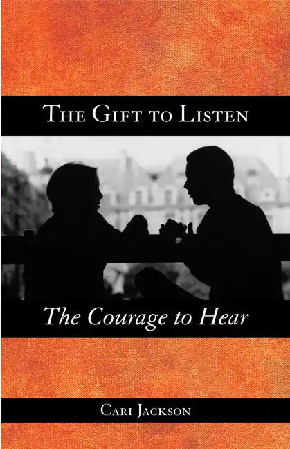The Gift to Listen, the Courage to Hear - Paperback