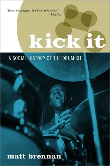 Kick It: A Social History of the Drum Kit - Paperback