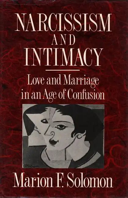Narcissism and Intimacy: Love and Marriage in an Age of Confusion - Paperback