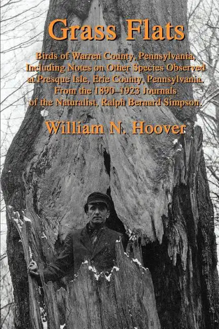 Grass Flats: Birds of Warren County, Pennsylvania, Including Notes on Other Species Observed at Presque Isle, Erie County, Pennsylv - Paperback