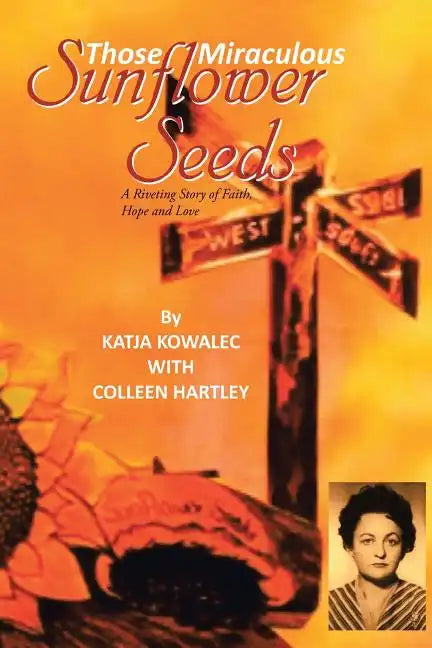 Those Miraculous Sunflower Seeds: A Riveting Story of Faith, Hope and Love - Paperback
