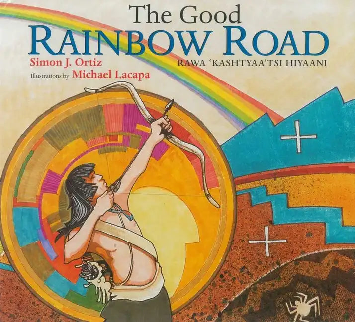 The Good Rainbow Road: A Native American Tale in Keres and English - Paperback