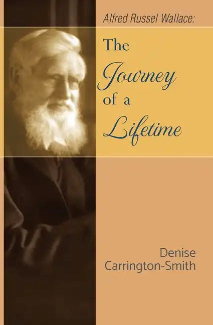 Alfred Russel Wallace: The Journey of a Lifetime - Paperback
