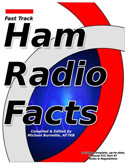 Fast Track Ham Radio Facts: A collection of useful knowledge for informed amateur radio operators. - Paperback