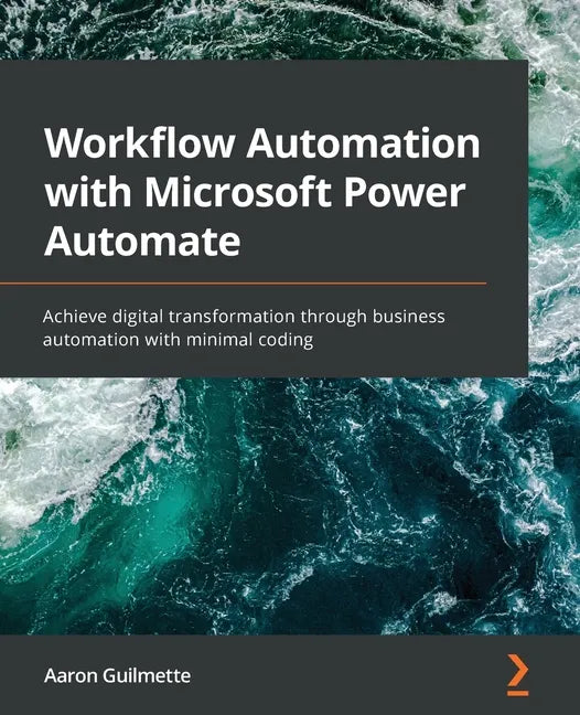 Workflow Automation with Microsoft Power Automate: Achieve digital transformation through business automation with minimal coding - Paperback