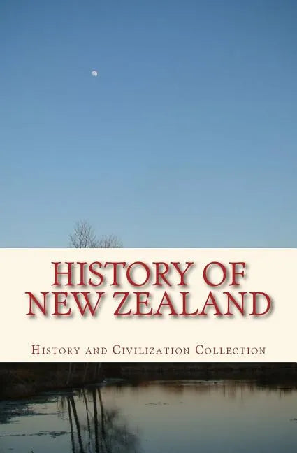 History of New Zealand: the Land of the Long White Cloud - Paperback