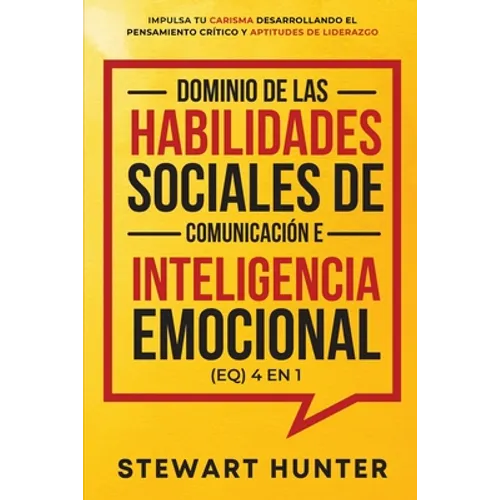 Dominio de las Habilidades Sociales de Comunicación e Inteligencia Emocional (EQ) 4 en 1 - Paperback
