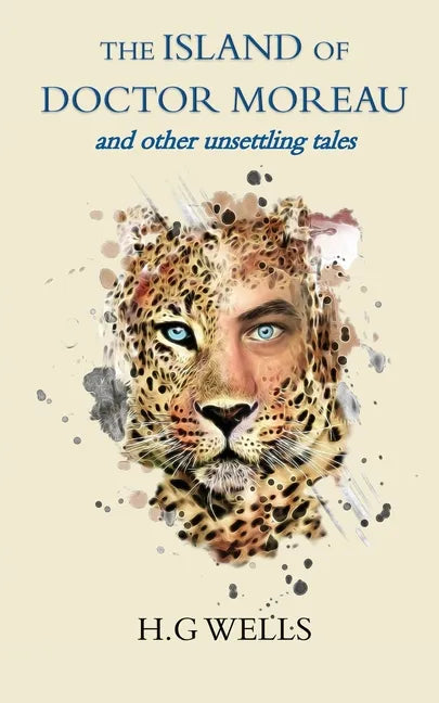 The Island of Doctor Moreau and other unsettling tales - Paperback