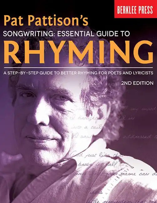 Pat Pattison's Songwriting: Essential Guide to Rhyming: A Step-By-Step Guide to Better Rhyming for Poets and Lyricists - Paperback