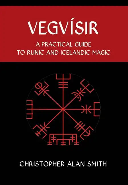 Vegvisir: A Practical Guide to Runic and Icelandic Magic - Hardcover