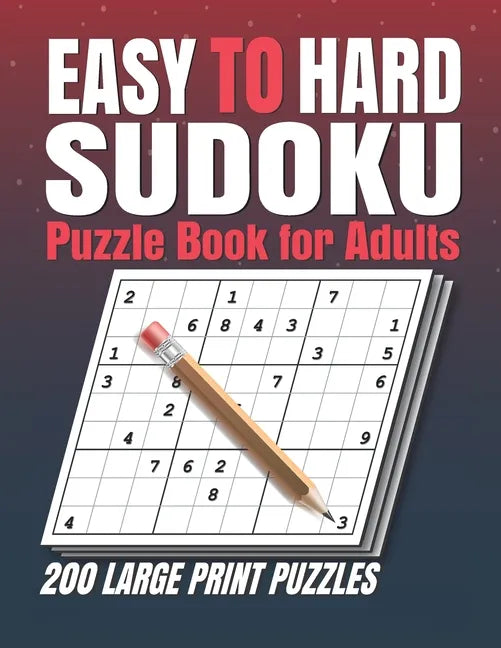 Easy to Hard Sudoku Puzzle books for Adults: Sudoku Book With 200 Sudoku Puzzles For Adults With Solutions . 200 Easy to Hard Sudoku Puzzles book for - Paperback
