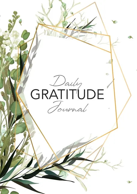 Daily Gratitude Journal: (Green Leaves with Callout) A 52-Week Guide to Becoming Grateful - Paperback