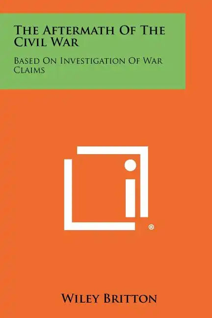 The Aftermath of the Civil War: Based on Investigation of War Claims - Paperback