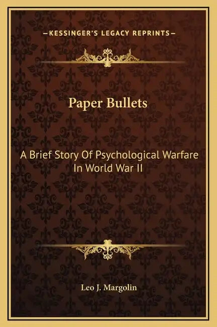 Paper Bullets: A Brief Story of Psychological Warfare in World War II - Hardcover