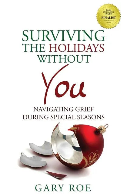 Surviving the Holidays Without You: Navigating Grief During Special Seasons - Paperback