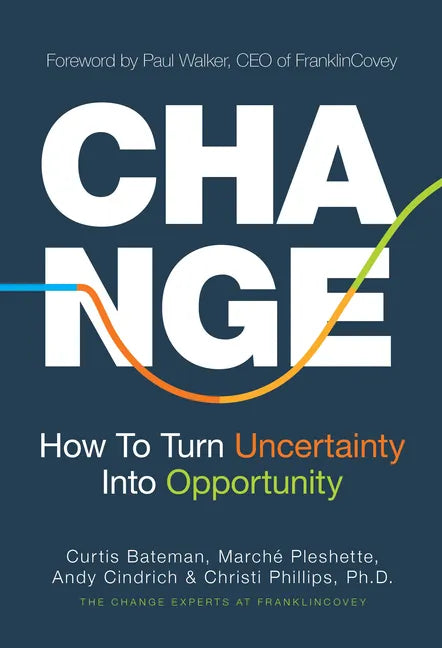 Change: How to Turn Uncertainty Into Opportunity (Career Advice and Leadership Mentoring) - Hardcover