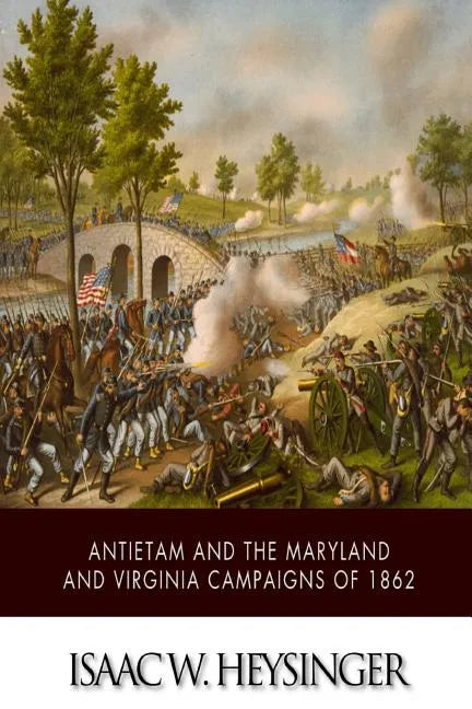 Antietam and the Maryland and Virginia Campaigns of 1862 - Paperback