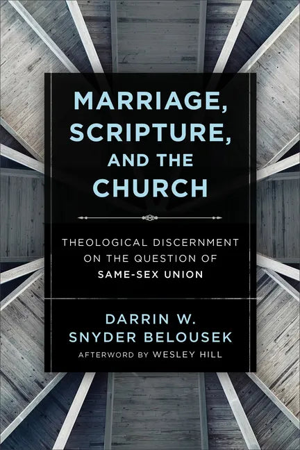 Marriage, Scripture, and the Church: Theological Discernment on the Question of Same-Sex Union - Paperback