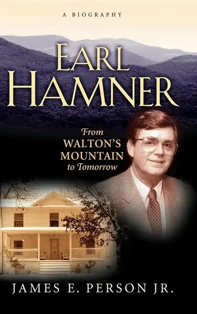 Earl Hamner: From Walton's Mountain to Tomorrow - Hardcover