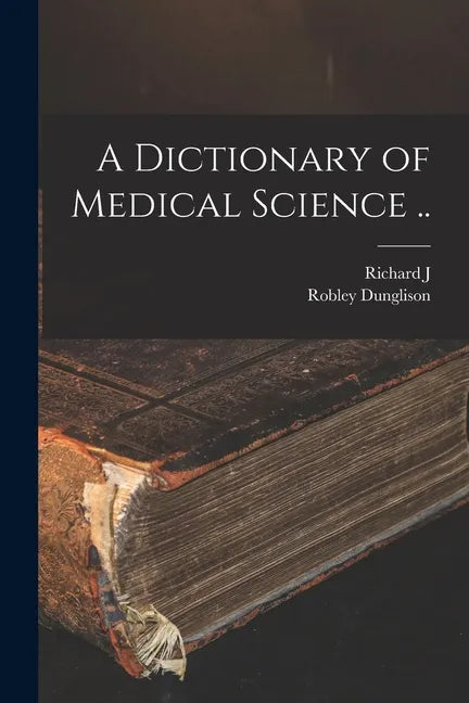 A Dictionary of Medical Science .. - Paperback