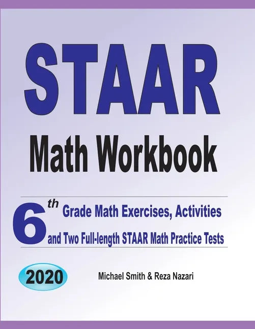 STAAR Math Workbook: 6th Grade Math Exercises, Activities, and Two Full-Length STAAR Math Practice Tests - Paperback