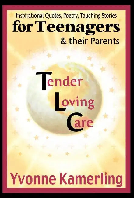TLC for Teenagers & their Parents: Inspirational Quotes, Poetry, Touching Stories - Hardcover