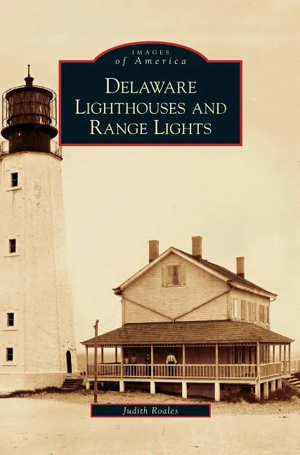 Delaware Lighthouses and Range Lights - Hardcover