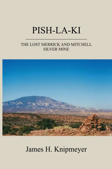 Pish-La-KI: The Lost Merrick and Mitchell Silver Mine - Paperback