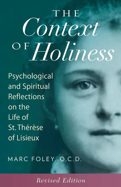 The Context of Holiness: Psychological and Spiritual Reflections on the Life of St. Thérèse of Lisieux - Paperback