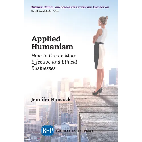 Applied Humanism: How to Create More Effective and Ethical Businesses - Paperback