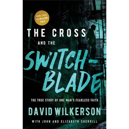 The Cross and the Switchblade: The True Story of One Man's Fearless Faith - Paperback