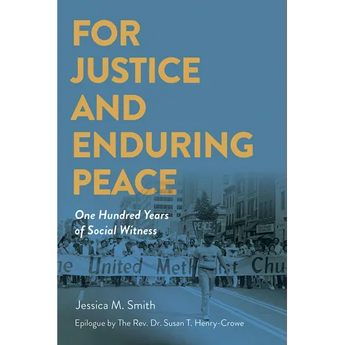 For Justice and Enduring Peace: One Hundred Years of Social Witness - Paperback