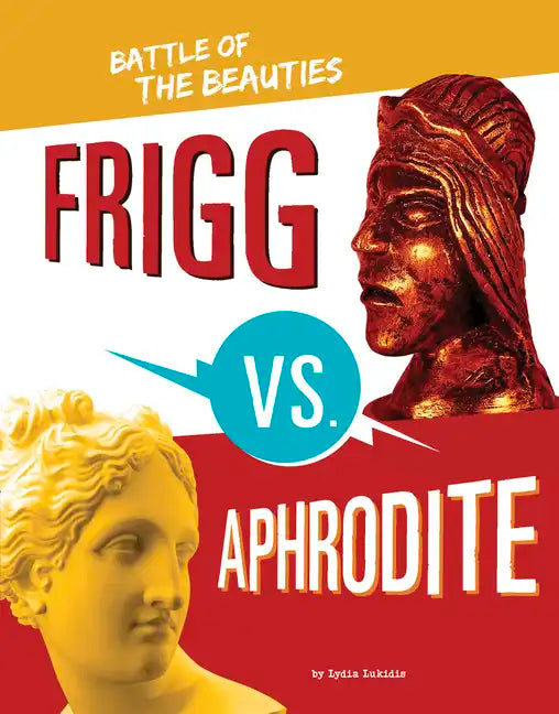 Frigg vs. Aphrodite: Battle of the Beauties - Hardcover