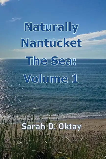 Naturally Nantucket The Sea: Volume 1 - Paperback