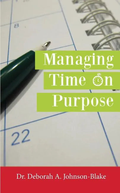 Managing Time on Purpose - Paperback