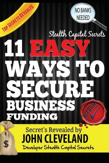 Stealth Capital Secrets: 11 Easy Ways to Secure Business Funding - Paperback